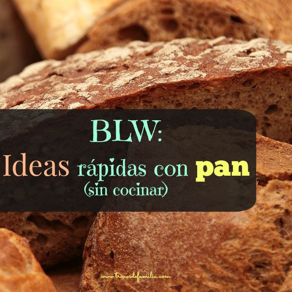 BLW: Ideas rápidas con pan